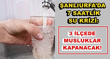 ŞUSKİ’den kritik uyarı: Şanlıurfa’da gece yarısı su kesintisi başlıyor!